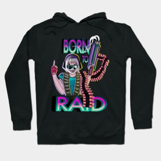 BORN TO RAID Hoodie